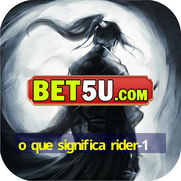 o que significa rider